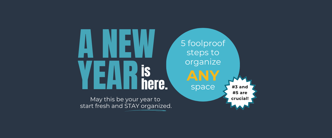 5 Foolproof Steps to Start Fresh and Stay Organized in ANY Space