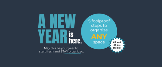 5 Foolproof Steps to Start Fresh and Stay Organized in ANY Space